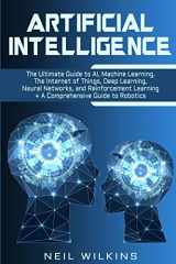 9781647482671-1647482674-Artificial Intelligence: The Ultimate Guide to AI, The Internet of Things, Machine Learning, Deep Learning + a Comprehensive Guide to Robotics