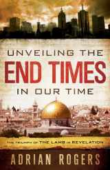 9781433680182-1433680181-Unveiling the End Times in Our Time: The Triumph of the Lamb in Revelation