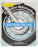 9781931993036-1931993033-More Proficient Motorcycling: Mastering the Ride