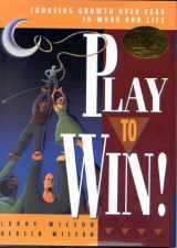 9781885167316-1885167318-Play to Win!: Choosing Growth Over Fear in Work and Life