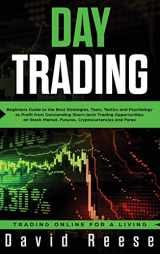9781951595692-1951595696-Day Trading: Beginners Guide to the Best Strategies, Tools, Tactics and Psychology to Profit from Outstanding Short-term Trading Opportunities on Stock Market, Futures, Cryptocurrencies and Forex