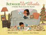 9780374303730-0374303738-Between Us and Abuela: A Family Story from the Border (The "Between" Books)
