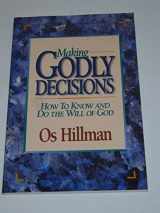 9781893065949-1893065944-Making Godly Decisions: How To Know and Do the Will of God