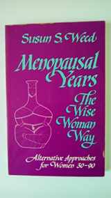 9780961462048-0961462043-Menopausal Years: The Wise Woman Way (Alternative Approaches for Women 30-90)