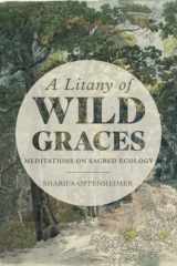 9781954744622-1954744625-A Litany of Wild Graces: Meditations on Sacred Ecology
