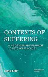 9781786611871-1786611872-Contexts of Suffering: A Heideggerian Approach to Psychopathology (New Heidegger Research)