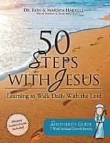9780998271156-0998271152-50 Steps With Jesus: Learning to Walk Daily With the Lord: Shepherd's Guide: 7 Week Spiritual Growth Journey