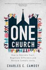 9781646801527-1646801520-One Church: How to Rekindle Trust, Negotiate Difference, and Reclaim Catholic Unity