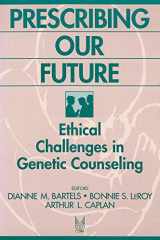 9780202304526-0202304523-Prescribing Our Future: Ethical Challenges in Genetic Counseling