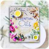 9781465474193-1465474196-Essential Oils: All-natural remedies and recipes for your mind, body and home