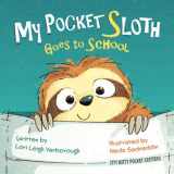 9781732638174-1732638179-My Pocket Sloth Goes to School (Itty Bitty Pocket Critters)
