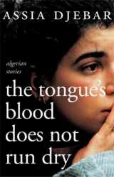 9781583227213-1583227210-Tongue's Blood Does Not Run Dry: Stories
