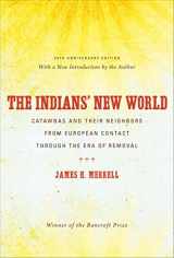 9780807834039-0807834033-The Indians' New World: Catawbas and Their Neighbors from European Contact Through the Era of Removal