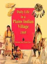 9780395974995-0395974992-Daily Life in a Plains Indian Village 1868