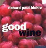 9781930603783-1930603789-Good Wine: The New Basics