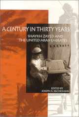 9780943182087-0943182085-A Century in Thirty Years : Shaykh Zayed and the United Arab Emirates