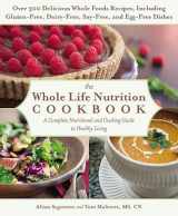 9781455581894-1455581895-The Whole Life Nutrition Cookbook: Over 300 Delicious Whole Foods Recipes, Including Gluten-Free, Dairy-Free, Soy-Free, and Egg-Free Dishes