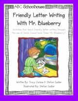 9781484900048-1484900049-Friendly Letter Writing with Mr. Blueberry: Activities that teach friendly letter writing through the use of Simon James’ book “Dear Mr. Blueberry”.