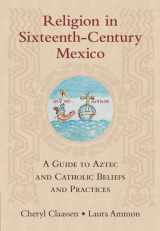 9781316518380-1316518388-Religion in Sixteenth-Century Mexico: A Guide to Aztec and Catholic Beliefs and Practices