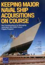 9780833088185-0833088181-Keeping Major Naval Ship Acquisitions on Course: Key Considerations for Managing Australia's SEA 5000 Future Frigate Program
