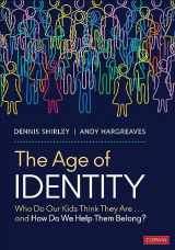 9781071913130-1071913131-The Age of Identity: Who Do Our Kids Think They Are . . . and How Do We Help Them Belong?