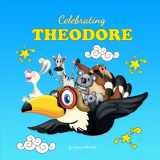 9781539369998-1539369994-Celebrating Theodore: Personalized Baby Books & Personalized Baby Gifts (Personalized Books for Theodore (Child's Name) with Love & Inspiration)