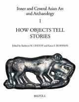 9782503580210-2503580211-How Objects Tell Stories: Essays in Honor of Emma C. Bunker (Inner and Central Asian Art and Archaeology)