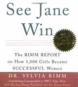 9780762411610-0762411619-See Jane Win: The Rimm Report On How 1,000 Girls Became Successful Women