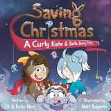 9781915638373-1915638372-Saving Christmas: A Curly Kate and Bella Bunny Adventure