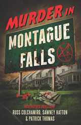 9780998364186-0998364185-Murder in Montague Falls: Noir-Inspired Novellas by Russ Colchamiro, Sawney Hatton & Patrick Thomas