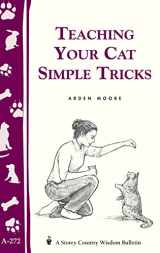 9781580173643-1580173640-Teaching Your Cat Simple Tricks: Storey's Country Wisdom Bulletin A-272 (Storey Country Wisdom Bulletin)