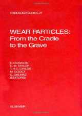9780444893369-0444893369-Wear Particles: From the Cradle to the Grave : Proceedings of the 18th Leeds-Lyon Symposium on Tribology Held at the Institute National Des Sciences (LEEDS-LYON SYMPOSIUM ON TRIBOLOGY//PROCEEDINGS)