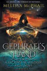 9780990629160-0990629163-Cephrael's Hand: A Pattern of Shadow & Light Book 1
