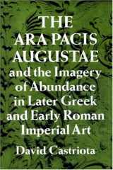 9780691037158-0691037159-The Ara Pacis Augustae and the Imagery of Abundance in Later Greek and Early Roman Imperial Art