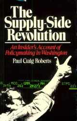 9780674856202-0674856201-Supply-Side Revolution: An Insider's Account of Policymaking in Washington