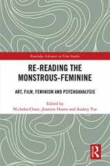 9781138602946-1138602949-Re-reading the Monstrous-Feminine: Art, Film, Feminism and Psychoanalysis (Routledge Advances in Film Studies)