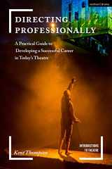 9781474288767-1474288766-Directing Professionally: A Practical Guide to Developing a Successful Career in Today’s Theatre (Introductions to Theatre)