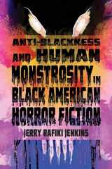 9780814259054-0814259057-Anti-Blackness and Human Monstrosity in Black American Horror Fiction (New Suns: Race, Gender, and Sexuality)