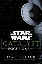 9781784750060-1784750069-Star Wars: Catalyst: A Rogue One Novel