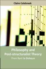 9780748622276-0748622276-Philosophy and Post-Structuralist Theory: From Kant to Deleuze