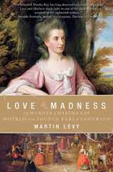 9780060559755-0060559756-Love and Madness: The Murder of Martha Ray, Mistress of the Fourth Earl of Sandwich