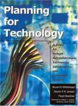 9780761945963-0761945962-Planning for Technology: A Guide for School Administrators, Technology Coordinators, and Curriculum Leaders