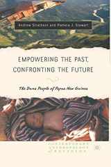 9781403964915-1403964912-Empowering the Past, Confronting the Future: The Duna People of Papua New Guinea (Contemporary Anthropology of Religion)