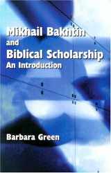 9780884140207-0884140202-Mikhail Bakhtin and Biblical Scholarship: An Introduction (Society of Biblical Literature Semeia Studies)