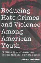 9780820452807-0820452807-Reducing Hate Crimes and Violence Among American Youth: Creating Transformational Agency Through Critical Praxis (Counterpoints)