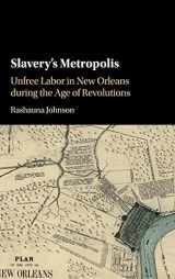 9781107133716-1107133718-Slavery's Metropolis: Unfree Labor in New Orleans during the Age of Revolutions (Cambridge Studies on the African Diaspora)