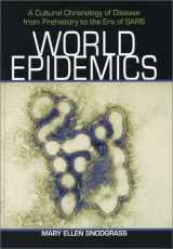 9780786416622-0786416629-World Epidemics: A Cultural Chronology of Disease from Prehistory to the Era of Sars