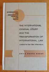 9781571051332-1571051333-The International Criminal Court and the Transformation of International Law: Justice for the New Millennium (Innovation in International Law)