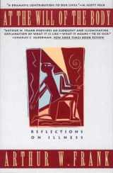 9780395624302-0395624304-At the Will of the Body: Reflections on Illness