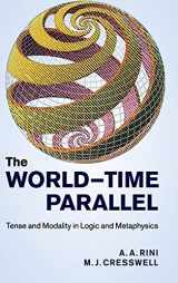 9781107017474-1107017475-The World-Time Parallel: Tense and Modality in Logic and Metaphysics